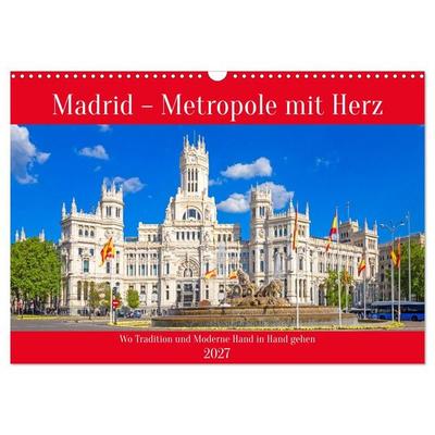 Madrid – Metropole mit Herz (Wandkalender 2027 DIN A3 quer), CALVENDO Monatskalender