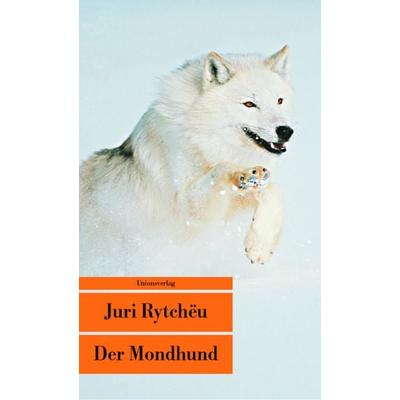 Der Mondhund, Taschenbuch von Juri Rytchëu, Unionsverlag, 978-3-293-20385-3