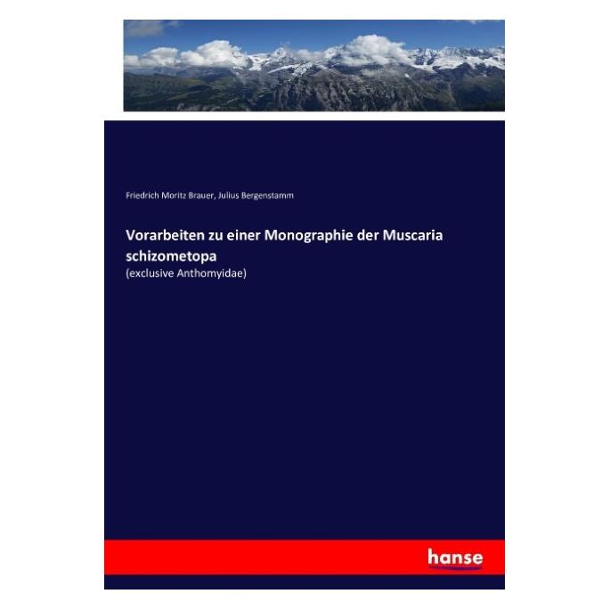 Hansebooks Vorarbeiten zu einer Monographie der Muscaria schizometopa (Deutsch, Softcover, Friedrich Moritz Brauer, Julius Bergenstamm) (55860608)