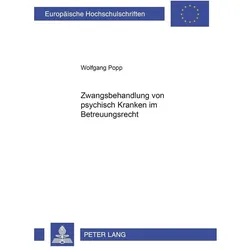 Zwangsbehandlung von psychisch Kranken im Betreuungsrecht, Fachbücher von Wolfgang Popp
