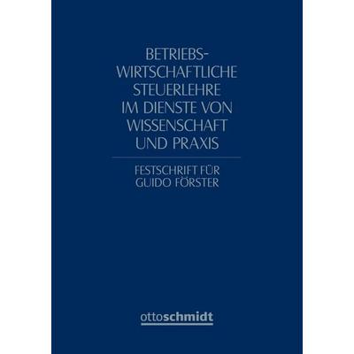 Betriebswirtschaftliche Steuerlehre im Dienste von Wissenschaft und Praxis, Gebundene Ausgabe von , Verlag Dr. Otto Schmidt KG, 978-3-504-06073-2