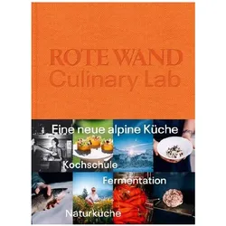 Rote Wand. Culinary Lab, Ratgeber von Ingo Pertramer, Christian Seiler, Joschi Walch, Jamie Unshelm