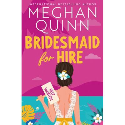 Bridesmaid for Hire, Taschenbuch von Meghan Quinn, Hodder And Stoughton, 978-1-399-73915-3
