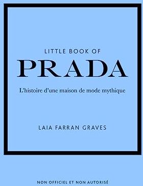 Graves, Laia Farran - Little book of Prada : l'histoire d'une maison de mode mythique : non officiel et non autorisé - Preis vom 10.10.2026 11:48:34 h