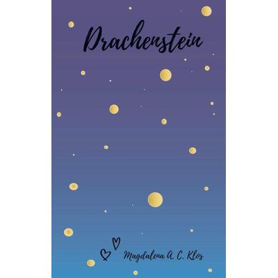 Drachenstein, Taschenbuch von Magdalena A. C. Klos, Sweek, 978-94-036-2185-2
