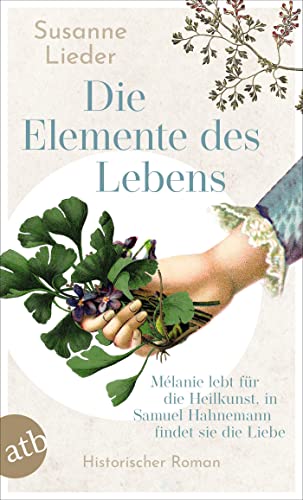 Susanne Lieder - Die Elemente des Lebens: Mélanie lebt für die Heilkunst, in Samuel Hahnemann findet sie die Liebe - Preis vom 09.10.2026 07:28:09 h