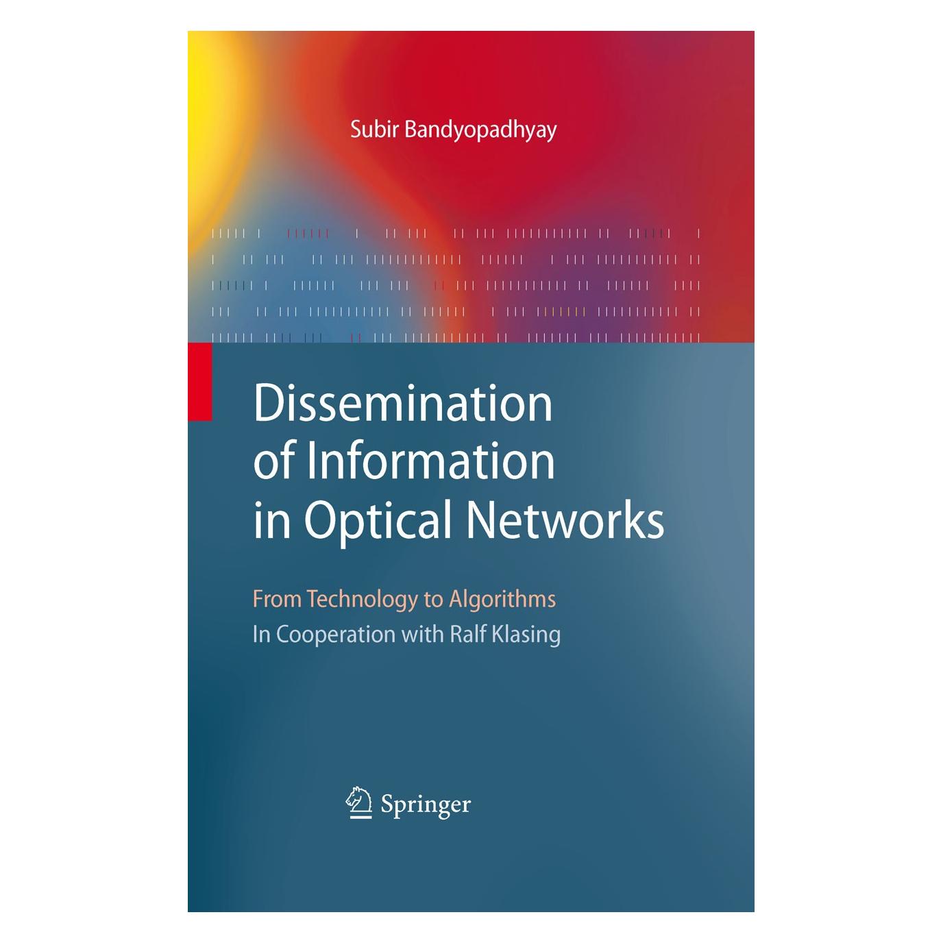 Springer Dissemination of Information in Optical Networks: (Englisch, Hardcover, Subir Bandyopadhyay) (9783540728740)