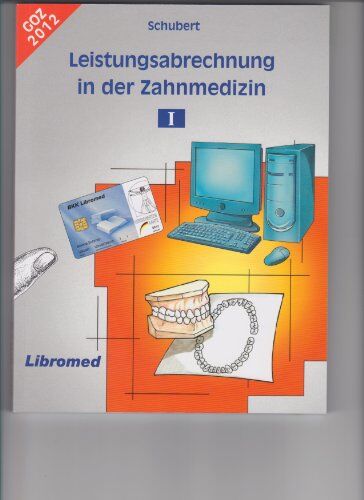 Schubert - Leistungsabrechnung / Schubert Leistungsabrechnung in der Zahnmedizin I: Neu GOZ 2012 - Preis vom 12.10.2026 11:37:12 h
