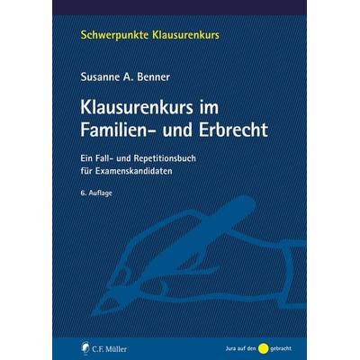 Klausurenkurs im Familien- und Erbrecht, Taschenbuch von Susanne A. Benner, C.F. Müller, 978-3-8114-8746-8