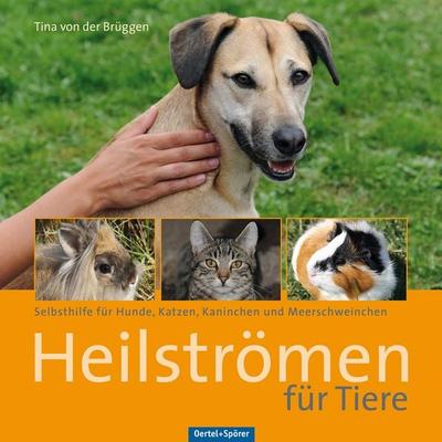 Heilströmen für Tiere, Gebundene Ausgabe von Tina der Brüggen, Oertel u. Spörer, 978-3-88627-911-1