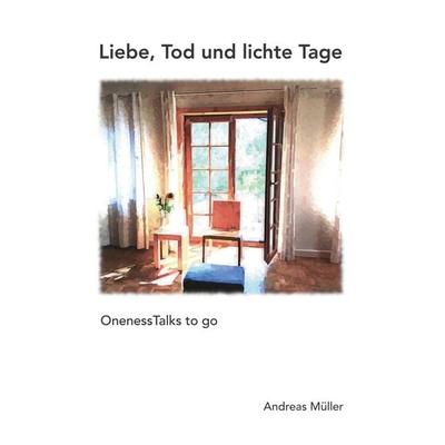 Liebe, Tod und lichte Tage, Taschenbuch von Andreas Müller, BoD – Books on Demand, 978-3-7526-0993-6