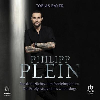 Philipp Plein - Aus dem Nichts zum Modeimperium - Tobias Bayer, Audio, 9783963842122