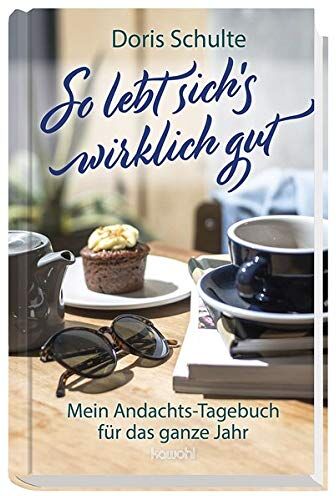 Doris Schulte - So lebt sich's wirklich gut: Mein Andachts-Tagebuch für das ganze Jahr - Preis vom 18.10.2026 19:22:15 h