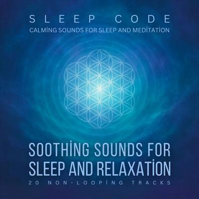 SLEEP CODE - Soothing Sounds for Sleep and Relaxation: 20 Non-Looping Tracks - Sleep Sound Productions LLC, Audio, 4069828937086
