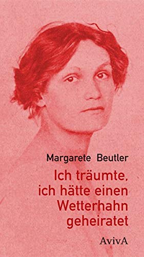 Margarete Beutler - Ich träumte, ich hätte einen Wetterhahn geheiratet - Preis vom 04.10.2026 03:51:26 h