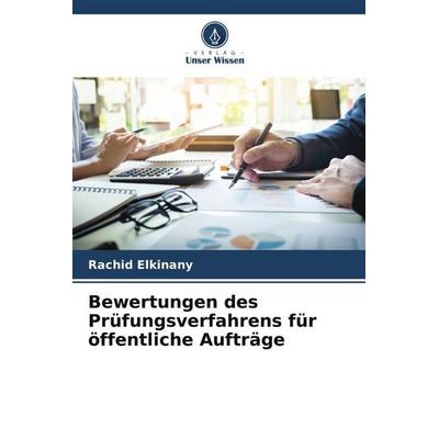 Bewertungen des Prüfungsverfahrens für öffentliche Aufträge, Taschenbuch von Rachid Elkinany, Verlag Unser Wissen, 978-620-6-00141-6