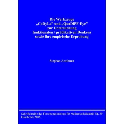 Die Werkzeuge 'CoDyLa' und 'QuaDiPF-Eye' zur Untersuchung funktionalen / prädikativen Denkens sowie ihre empirische Erprobung, Taschenbuch von Stephan