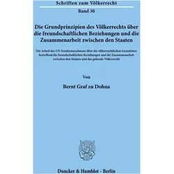 Die Grundprinzipien des Völkerrechts über die freundschaftlichen Beziehungen und die Zusammenarbeit, Fachbücher von Bernt Graf zu Dohna