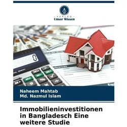 Immobilieninvestitionen in Bangladesch Eine weitere Studie, Ratgeber von Naheem Mahtab, Md Nazmul Islam