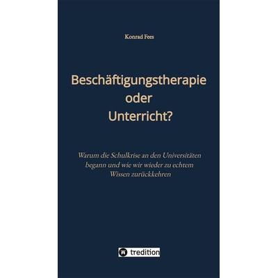 Beschäftigungstherapie oder Unterricht?, Taschenbuch von Konrad Fees, Tredition, 978-3-384-94899-1