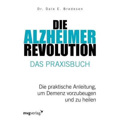 Die Alzheimer-Revolution – Das Praxisbuch, Taschenbuch von Dale E. Bredesen, Mvg, 978-3-7474-0287-0