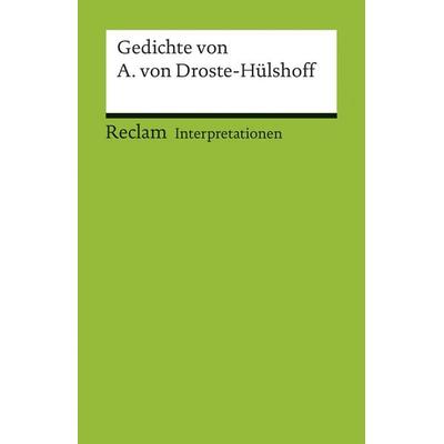 Interpretationen: Gedichte von Annette von Droste-Hülshoff, Taschenbuch von , Reclam, Philipp, 978-3-15-017537-8