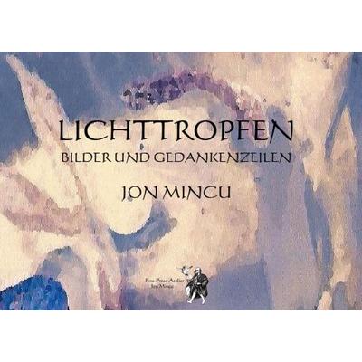 Lichttropfen, Taschenbuch von Jon Mincu, Fine-Press-Atelier, 978-3-00-072913-3