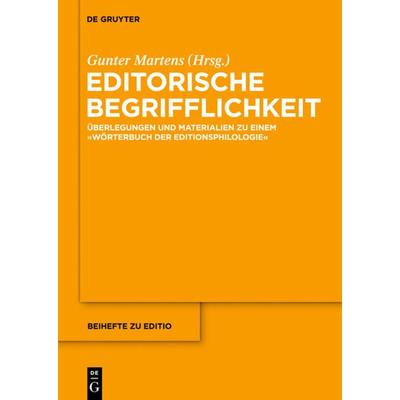 Editorische Begrifflichkeit, Gebundene Ausgabe von , De Gruyter, 978-3-11-033773-0
