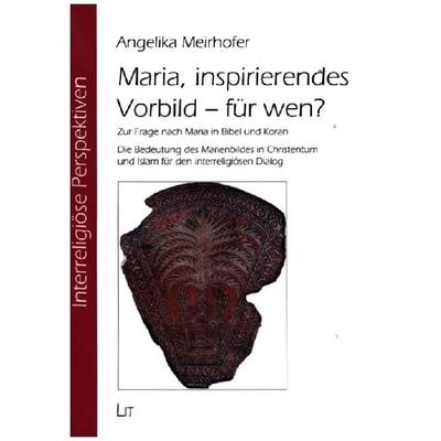 Meirhofer, A: Maria, inspirierendes Vorbild - für wen?, Taschenbuch von Angelika Meirhofer, Lit Verlag, 978-3-643-51095-2