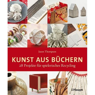 Kunst aus Büchern, Taschenbuch von Jason Thompson, Haupt Verlag, 978-3-258-60052-9
