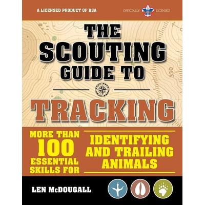 The Scouting Guide to Tracking: An Officially-Licensed Book of the Boy Scouts of America: More Than 100 Essential Skills for Identifying and Trailing,