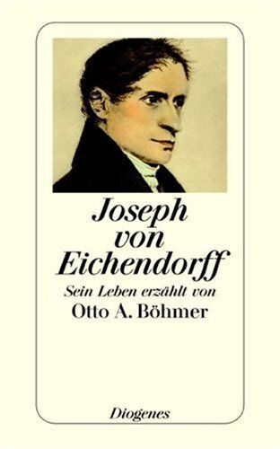 Böhmer, Otto A. - Joseph von Eichendorff: Sein Leben erzählt von Otto A. Böhmer - Preis vom 09.10.2026 07:28:09 h
