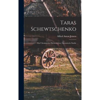 Taras Schewtschenko; ein ukrainisches Dichterleben, literarische Studie, Gebundene Ausgabe von Alfred Anton Jensen, Legare Street Press,
