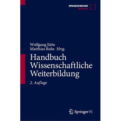 Handbuch Wissenschaftliche Weiterbildung, Gebundene Ausgabe von , Springer Fachmedien Wiesbaden GmbH, 978-3-658-50257-7