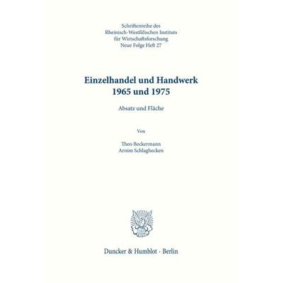 Einzelhandel und Handwerk 1965 und 1975., Taschenbuch von Theo Beckermann,Arnim Schlaghecken, Duncker & Humblot, 978-3-428-01785-0