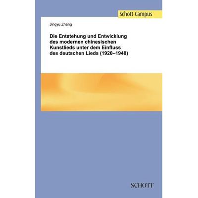 Die Entstehung und Entwicklung des modernen chinesischen Kunstlieds unter dem Einfluss des deutschen Lieds (1920-1940) -