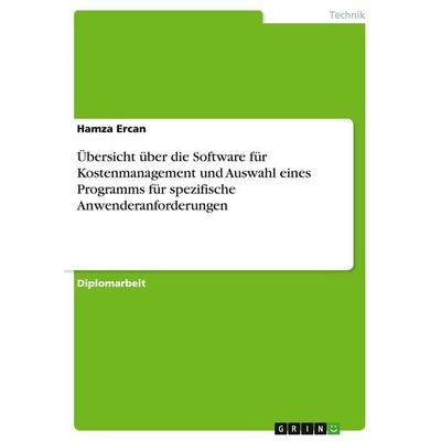 Übersicht über die Software für Kostenmanagement und Auswahl eines Programms für spezifische Anwenderanforderungen, Taschenbuch von Hamza Ercan, GRIN,