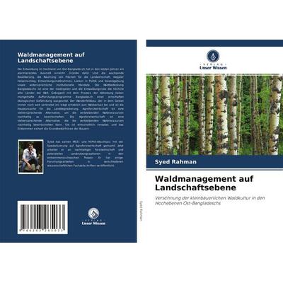 Waldmanagement auf Landschaftsebene, Taschenbuch von Syed Rahman, Verlag Unser Wissen, 978-620-3-26503-3
