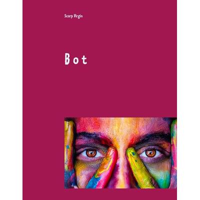 Bot, Taschenbuch von Scorp Virgin, BoD – Books on Demand, 978-3-7460-3269-6