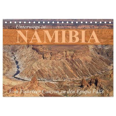 Unterwegs in Namibia- vom Fishriver zu den Epupa Falls (Tischkalender 2026 DIN A5 quer), CALVENDO Monatskalender