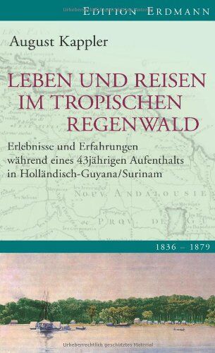 August Kappler - Leben und Reisen im tropischen Regenwald - Preis vom 09.10.2026 07:28:09 h
