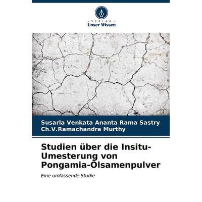 Studien über die Insitu-Umesterung von Pongamia-Ölsamenpulver, Taschenbuch von Susarla Venkata Ananta Rama Sastry,Ch. V. Ramachandra Murthy, Verlag