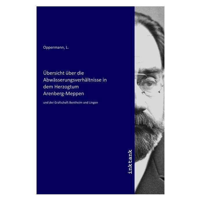 Inktank Publishing Übersicht über die Abwässerungsverhältnisse in dem Herzogtum Arenberg-Meppen (Deutsch, L Oppermann) (56162142)
