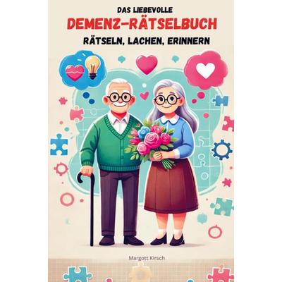 Das liebevolle Demenz-Rätselbuch: Rätseln, Lachen, Erinnern: Demenz Beschäftigung, Taschenbuch von Margott Kirsch, Bookmundo, 978-94-038-9802-5