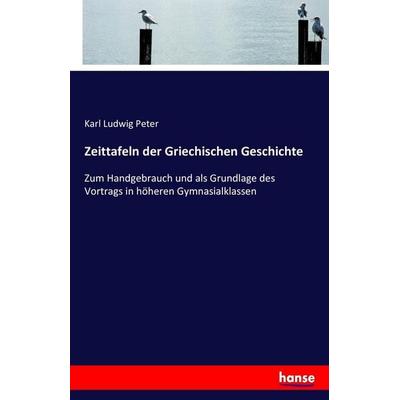 Zeittafeln der Griechischen Geschichte, Taschenbuch von Karl Ludwig Peter, Hansebooks, 978-3-7411-9965-3