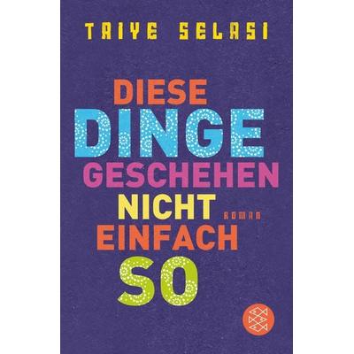 Diese Dinge geschehen nicht einfach so, Taschenbuch von Taiye Selasi, Fischer Taschenbuch Verlag, 978-3-596-19333-2