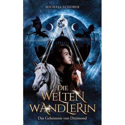 Die Weltenwandlerin, Taschenbuch von Michael Schober, BoD – Books on Demand, 978-3-7578-8686-8