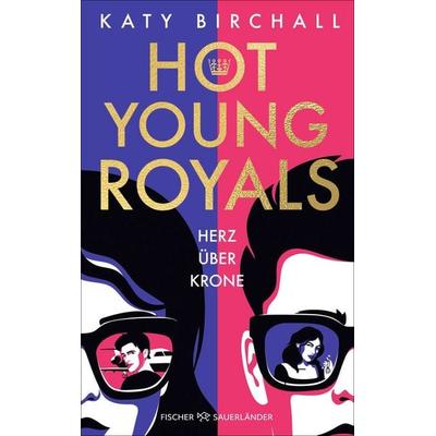 Hot Young Royals – Herz über Krone, Taschenbuch von Katy Birchall, Fischer Sauerländer, 978-3-7335-0956-9