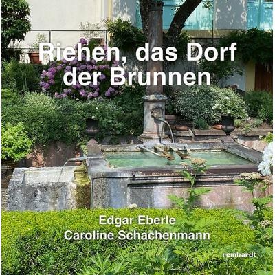 Riehen, das Dorf der Brunnen, Gebundene Ausgabe von Edgar Eberle,Schachenmann Caroline, Reinhardt, Friedrich, 978-3-7245-2805-0