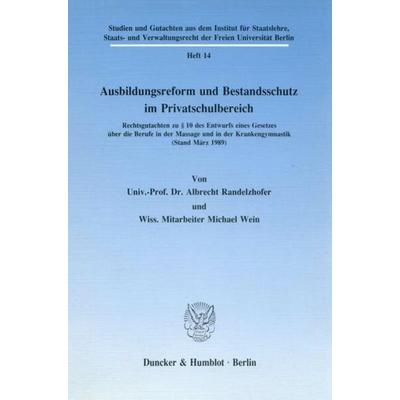 Ausbildungsreform und Bestandsschutz im Privatschulbereich., Taschenbuch von Albrecht Randelzhofer,Michael Wein, Duncker & Humblot, 978-3-428-06742-8